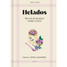 Helados: Recetas de Un Paseo Campo a Través / Ice Cream: Recipes from a Walk Through the Countryside