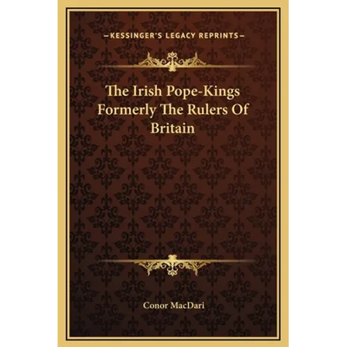 The Irish Pope-Kings Formerly The Rulers Of Britain
