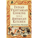 Indian Vegetarian Cooking from an American Kitchen: A Cookbook