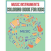 Music Instruments coloring book for kids: Ages 4-8 Cute Many Kinds Of Music Instruments For Toddlers, Children, Preschoolers, Gift for Boys & Girls Wh