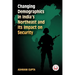 Changing Demographics in India's Northeast and Its Impact on Security