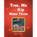 Tree, Me and Kip Make Three