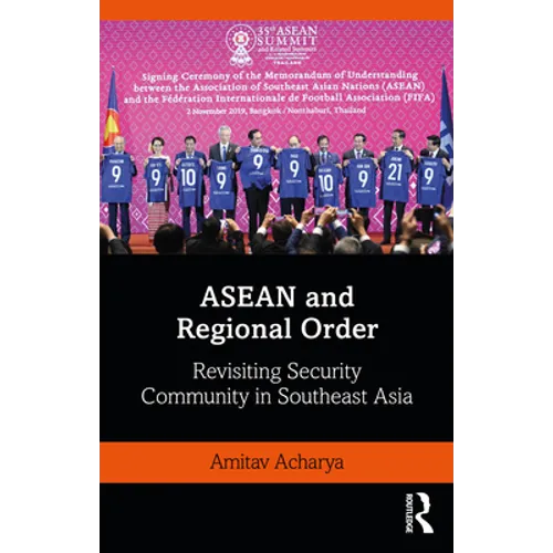 ASEAN and Regional Order: Revisiting Security Community in Southeast Asia
