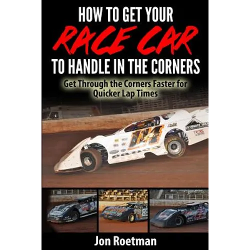 How to Get Your Race Car to Handle in the Corners: Get through the corners faster for quicker lap times!