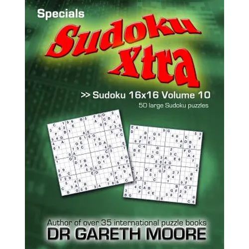 Sudoku 16x16 Volume 10: Sudoku Xtra Specials