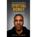 How to To Avoid Becoming A Spiritual Donut: Why Looking Whole Isn't The Same As Being Whole