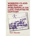 Working-Class Writing and Publishing in the Late Twentieth Century: Literature, Culture and Community