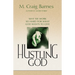 Hustling God: Why We Work So Hard for What God Wants to Give