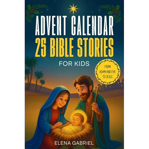 Christian Advent Calendar Book - 25 Bible Stories for Kids: From Adam and Eve to Jesus - Bible stories for children and the whole family - Perfect for