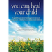 You Can Heal Your Child