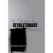 All Theater Is Revolutionary Theater