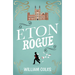 Eton Rogue: 'A Delicious Tale in Which Class, Politics, and a Toxic Press All Jostle for Our Horrified Attention' the Wall Street Journal