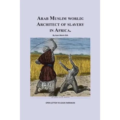 Arab Muslim World: Architect of Slavery in Africa: Open Letter To Nation Leader of Islam Mr. Louis Farrakhan