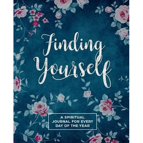 Finding Yourself: A Spiritual Journey for Every Day of the Year