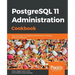 PostgreSQL 11 Administration Cookbook: Over 175 recipes for database administrators to manage enterprise databases