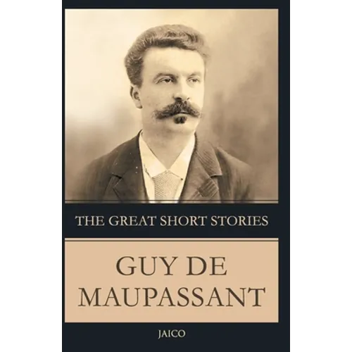 The Great Short Stories Guy de Maupassant