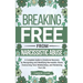 Breaking Free From Narcissistic Abuse: A Complete Guide to Emotional Recovery by Recognizing and Identifying Narcissistic Abuse, Overcoming Toxic Rela