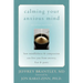 Calming Your Anxious Mind: How Mindfulness & Compassion Can Free You from Anxiety, Fear & Panic