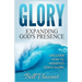 Glory: Expanding God's Presence: Discover How to Manifest God's Glory