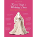 How to Read a Wedding Dress: A Guide to Changing Bridal Fashion from the 18th to the 21st Century