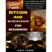 Bitcoin And Blockchain Basics Explained: Your Step-By-Step Guide From Beginner To Expert In Bitcoin, Blockchain And Cryptocurrency Technologies