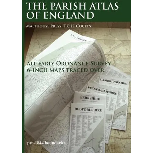 The Parish Atlas of England: Atlas of English Parish Boundaries