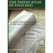 The Parish Atlas of England: Atlas of English Parish Boundaries