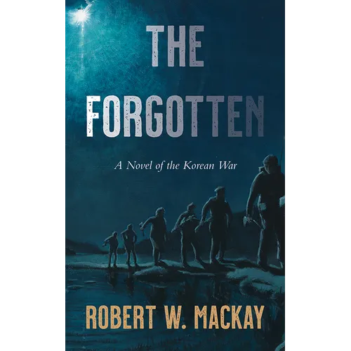 The Forgotten: A Novel of the Korean War