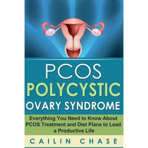 PCOS Polycystic Ovary Syndrome: Everything You Need to Know About PCOS Treatment and Diet Plans to Lead a Productive Life