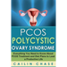 PCOS Polycystic Ovary Syndrome: Everything You Need to Know About PCOS Treatment and Diet Plans to Lead a Productive Life