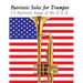 Patriotic Solos for Trumpet: 10 Patriotic Songs of the U.S.A.