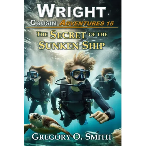 The Secret of the Sunken Ship: A fun and exciting mystery adventure for children and teens ages 8-14