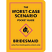 The Worst-Case Scenario Pocket Guide: Bridesmaid
