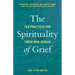 The Spirituality of Grief: Ten Practices for Those Who Remain
