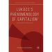 Lukács's Phenomenology of Capitalism: Reification Revalued