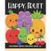 Happy Fruit Coloring Book for Kids Ages 1-5: Healthy Foods! Color an apple, banana, pear, watermelon, blueberry, and more - Fun and Simple Images Aime