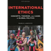 International Ethics: Concepts, Theories, and Cases in Global Politics