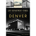 Lost Department Stores of Denver