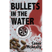 Bullets in the Water