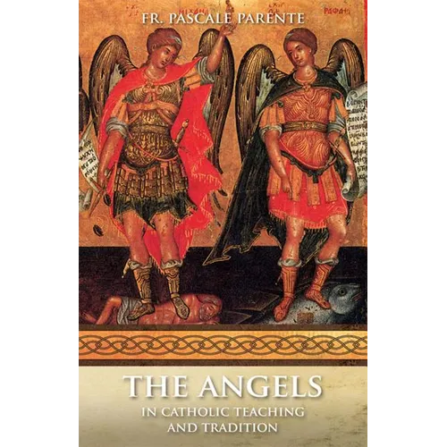 The Angels: In Catholic Teaching and Tradition