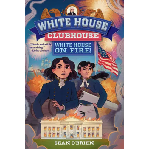 White House on Fire! (White House Clubhouse #2)