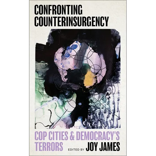 Confronting Counterinsurgency: Cop Cities and Democracy's Terrors