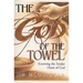 The God of the Towel: Knowing the Tender Heart of God