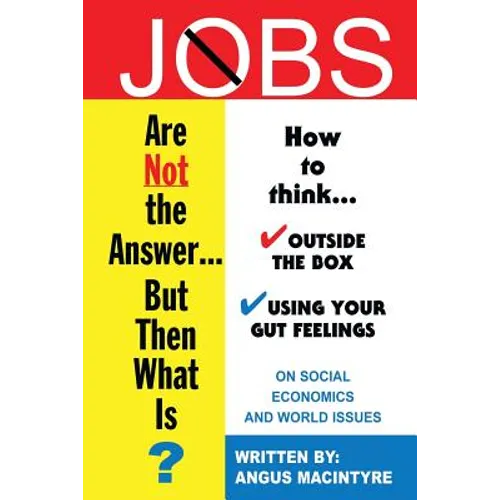 Jobs Are Not the Answer...: But Then What Is? - Paperback