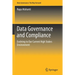 Data Governance and Compliance: Evolving to Our Current High Stakes Environment