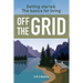 Getting Started: The Basics For Living Off The Grid