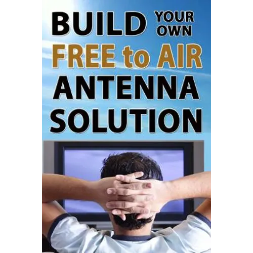 Build Your Own Free To Air Antenna Solution