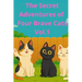 The Secret Adventures of Four Brave Cats Vol. 1: A Funny Chapter Book for Kids Ages 6-10 About Friendship, Mystery, and Courage