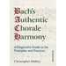Bach's Authentic Chorale Harmony - Resources: A Progressive Guide to his Principles and Practices