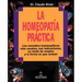 La Homeopatia Practica: Los Remedios Homeopaticos Mas Usuales, Sus Indicaciones, su Modo de Empleo y la Forma en Que Actuan